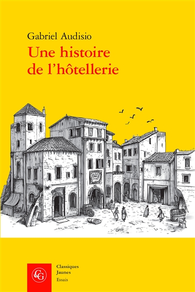 Une histoire de l'hôtellerie : logis et hôtes à Nîmes (1500-1600)