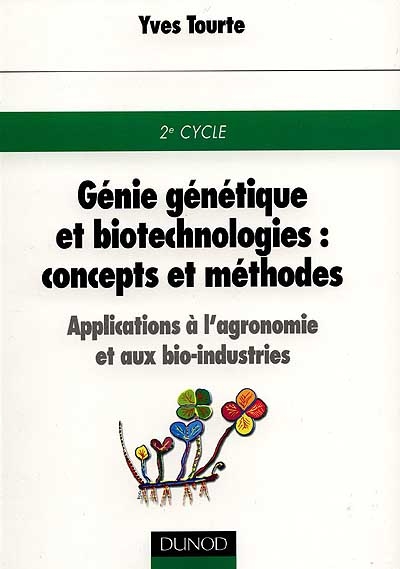 Génie génétique et biotechnologies, concepts et méthodes : applications à l'agronomie et aux bio-industries, 2e cycle
