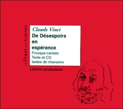 De désespoirs en espérance : fresque cantate