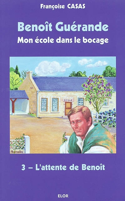 Benoît Guérande : mon école dans le bocage. Vol. 3. L'attente de Benoît