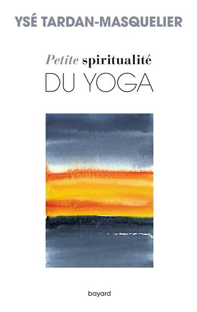 Petite spiritualité du yoga