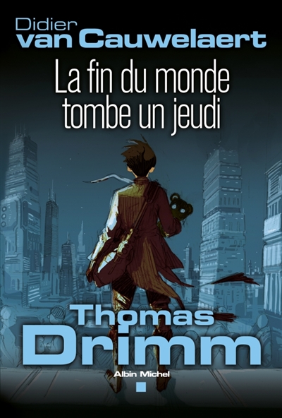 Thomas Drimm. Vol. 1. La fin du monde tombe un jeudi
