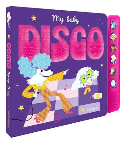 My baby disco : livre sonore avec module sonore et 6 boutons
