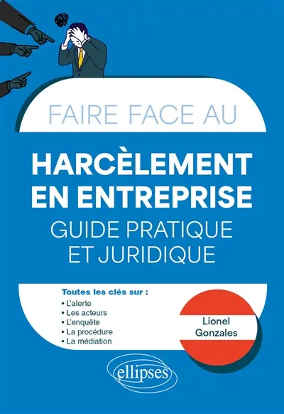 Harcèlement en entreprise : guide pratique et juridique
