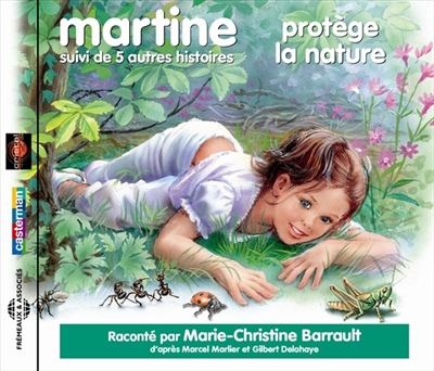 Martine protège la nature : suivi de cinq autres histoires