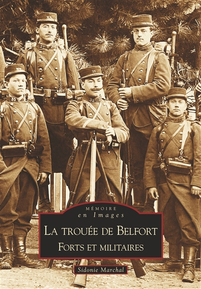 La trouée de Belfort : forts et militaires