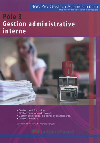 Bac pro gestion administration : préparation à la certification intermédiaire. Pôle 3, gestion administrative interne