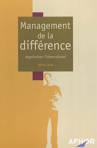 Management de la différence : apprivoiser l'interculturel