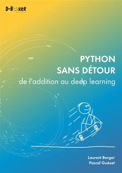 Python sans détour : de l'addition au deep learning