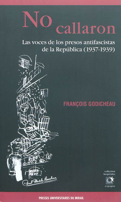 No callaron : las voces de los presos antifascistas de la Republica (1937-1939)