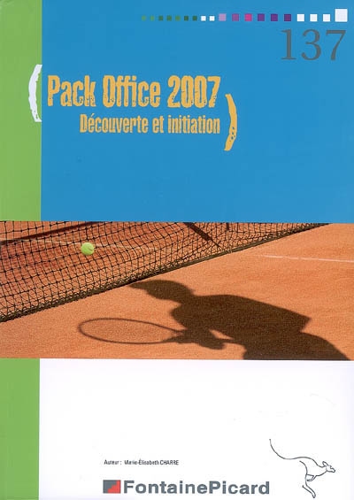 Pack Office 2007 : découverte et initiation