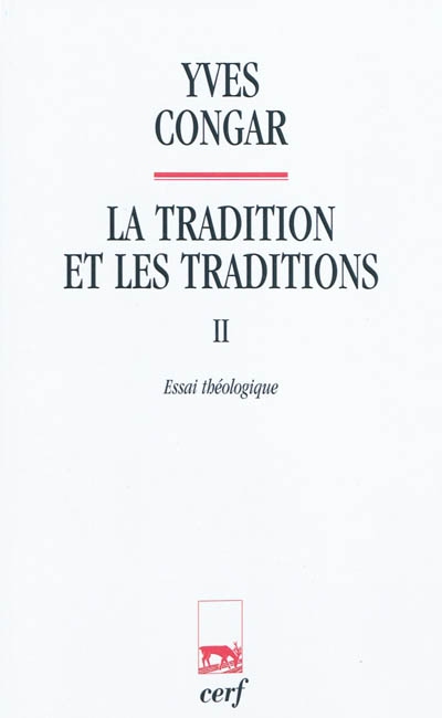 La tradition et les traditions. Vol. 2. Essai théologique