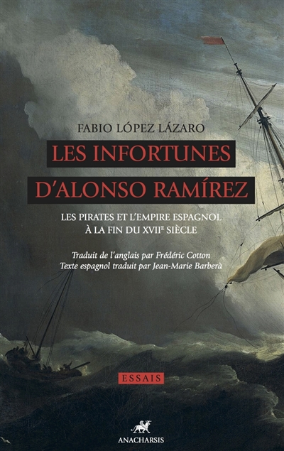Les infortunes d'Alonso Ramirez : les pirates et l'Empire espagnol à la fin du XVIIe siècle