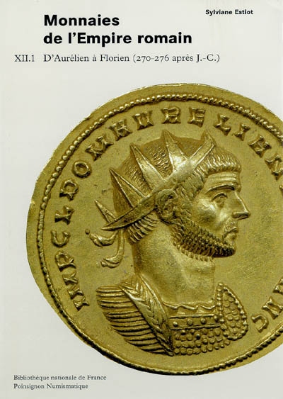 Monnaies de l'Empire romain. Vol. XII-1. D'Aurélien à Florien (270-276 après J.-C.)