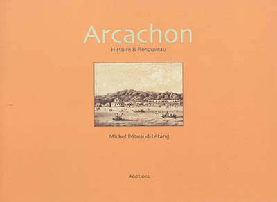 Arcachon : histoire & renouveau