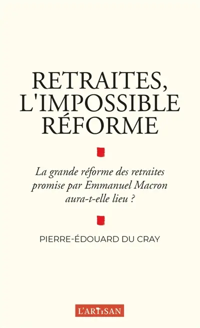 Retraites, l'impossible réforme : la grande réforme des retraites promise par Emmanuel Macron aura-t-elle lieu ?