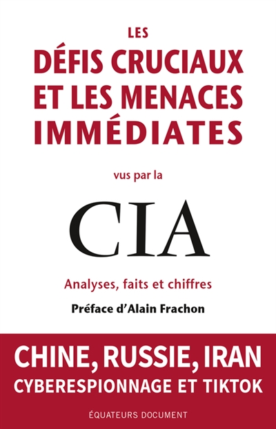 Les défis cruciaux et les menaces immédiates vus par la CIA : analyses, faits et chiffres : Chine, Russie, Iran, cyberespionnage et TikTok