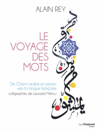 Le voyage des mots : de l'Orient arabe et persan vers la langue française