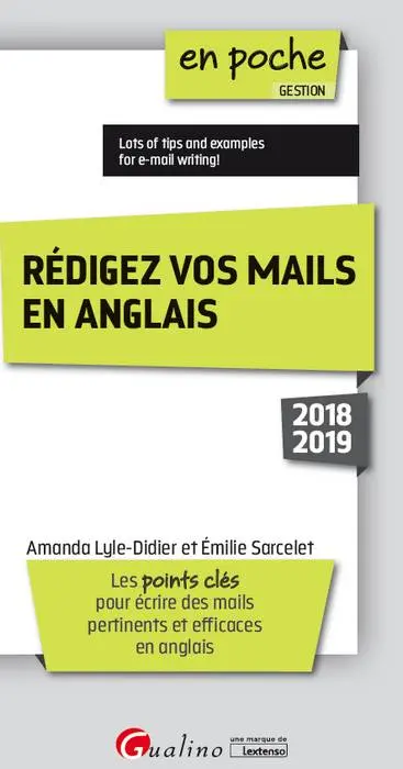 Rédiger vos mails en anglais : les points clés pour écrire des mails pertinents et efficaces en anglais : 2018-2019