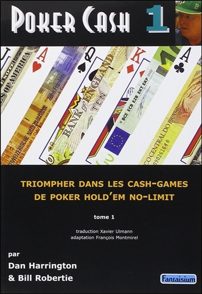 Poker cash : triompher dans les cash games de poker hold'em no-limit. Vol. 1
