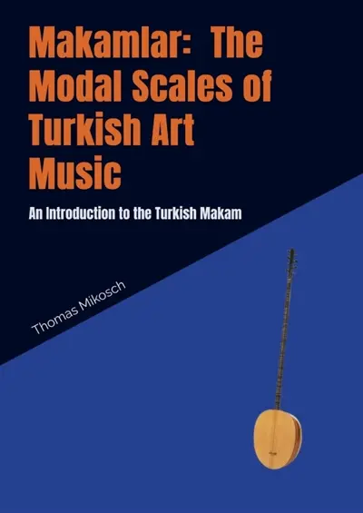 Makamlar : The Modal Scales of Turkish Art Music : An Introduction to the Turkish Makam