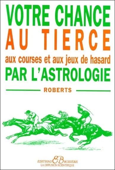 Votre chance au tiercé, aux courses et aux jeux de hasard par l'astrologie