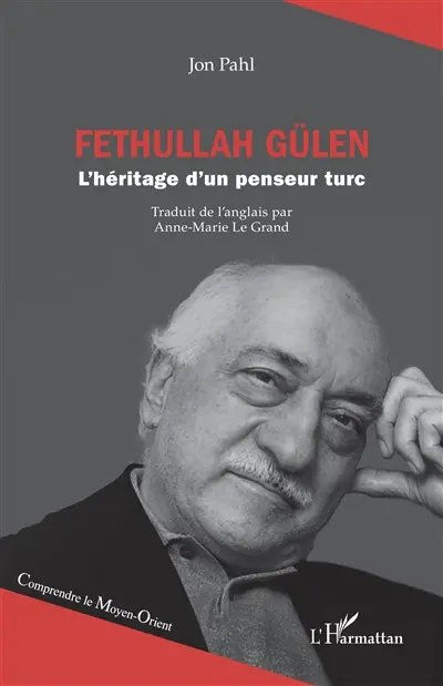 Fethullah Gülen : l'héritage d'un penseur libre