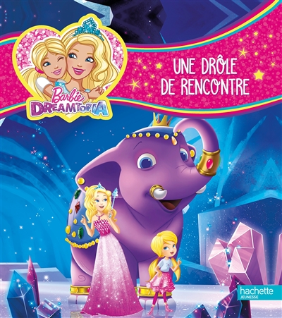 Barbie Dreamtopia. Une drôle de rencontre