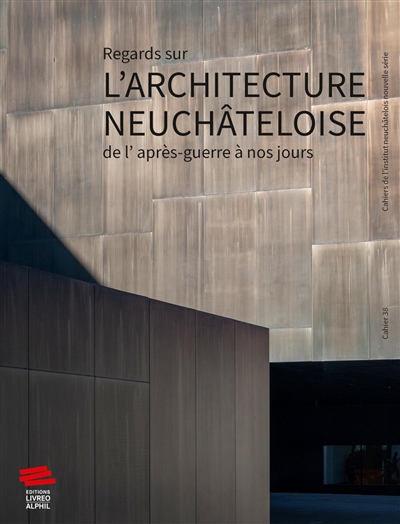 Regards sur l'architecture neuchâteloise de l'après-guerre à nos jours