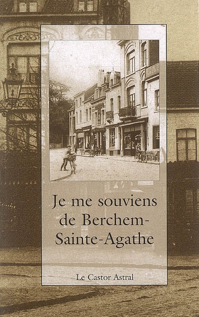 Je me souviens de Berchem-Sainte-Agathe : souvenirs d'habitants