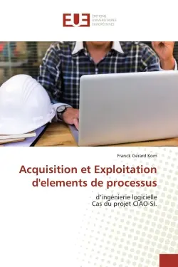 Acquisition et Exploitation d'elements de processus : d'ingénierie logicielle Cas du projet CIAO-SI.