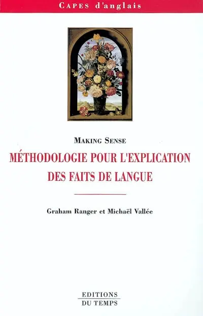 Making sense : méthodologie pour l'explication des faits de langue