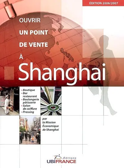 Ouvrir un point de vente à Shanghai : boutique, bar, restaurant, boulangerie-pâtisserie, salon de coiffure, pressing