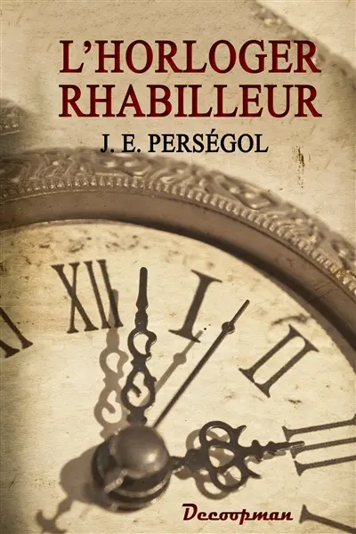 L'horloger rhabilleur : traitant des diverses opérations du rhabillage telles que le rhabillage des montres à roue de rencontre, à échappement, à cylindre, à répétition, à remonter au pendant, et le rhabillage des pendules d'appartement