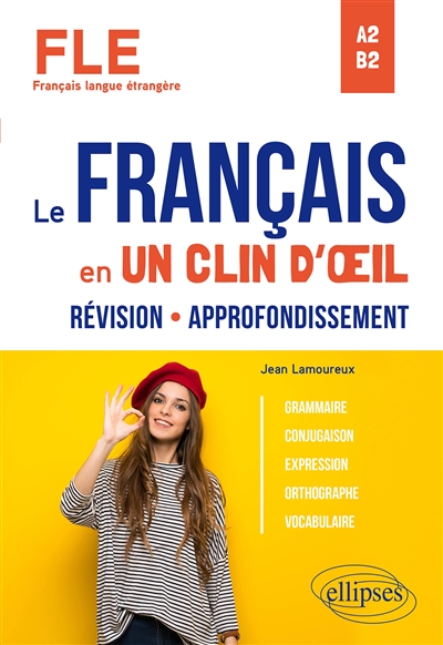 Le français en un clin d'oeil : révision, approfondissement : FLE, A2-B2