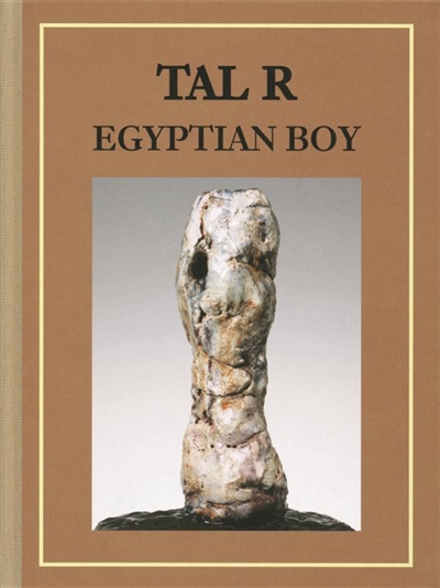 TAL R : Egyptian boy : exposition, Berlin, CFA Contemporary Fine Arts, du 23 mars au 20 avril 2013