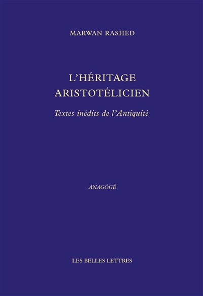 L'héritage aristotélicien : textes inédits de l'Antiquité