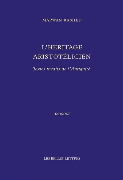 L'héritage aristotélicien : textes inédits de l'Antiquité