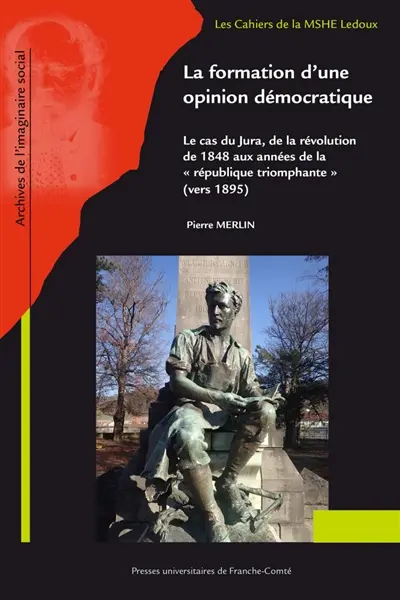 La formation d'une opinion démocratique : le cas du Jura de la révolution de 1848 aux années de la "République triomphante" (vers 1895)