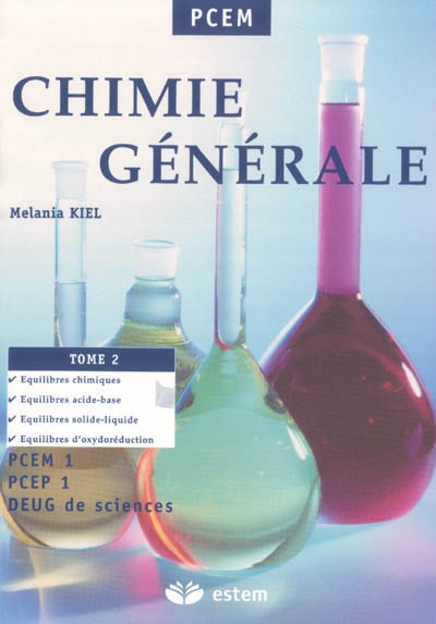Chimie générale. Vol. 2. Equilibres chimiques, équilibres acide-base, équilibres solide-liquide, équilibres d'oxydoréduction : PCEM 1, PCEP 1, Deug de sciences