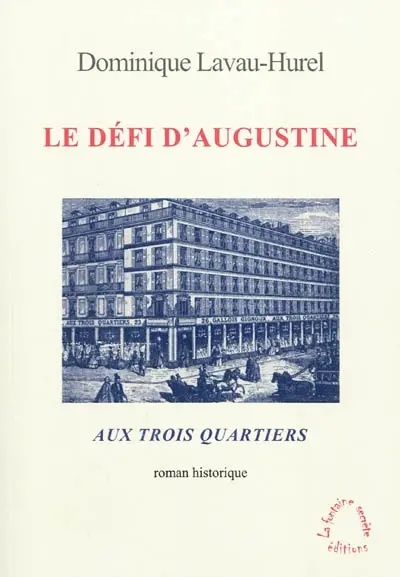 Le défi d'Augustine : Aux Trois Quartiers : roman historique