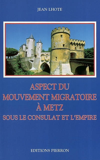 Aspect du mouvement migratoire à Metz sous le Consulat et l'Empire