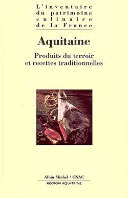 L'inventaire du patrimoine culinaire de la France. Vol. 13. Aquitaine