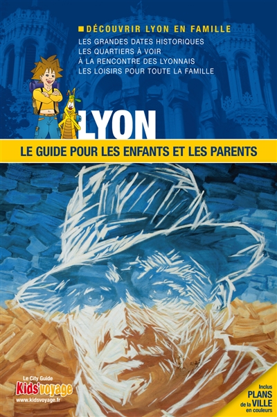Lyon : le guide pour les enfants et les parents