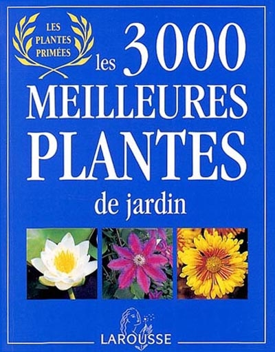 Les 3.000 meilleures plantes de jardin