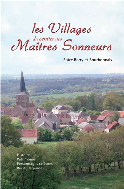 Les villages du sentier des maîtres sonneurs : entre Berry et Bourbonnais