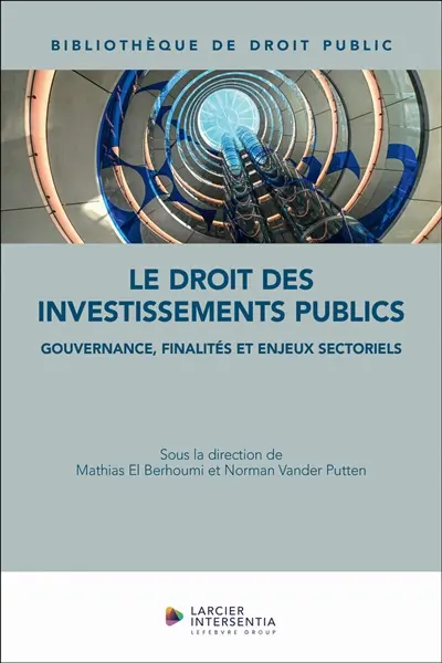Le droit des investissements publics : gouvernance, finalités et enjeux sectoriels