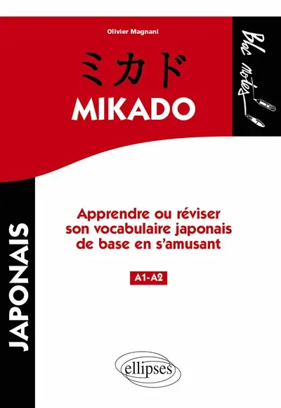 Mikado : apprendre ou réviser son vocabulaire japonais de base en s'amusant : niveau 1