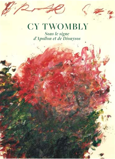 Cy Twombly : sous le signe d'Apollon et de Dionysos
