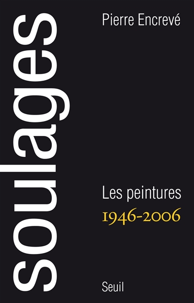 Soulages : les peintures, 1946-2006